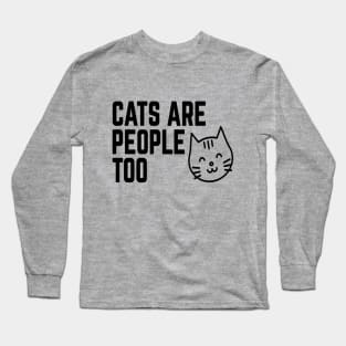 Cats Are People Too Long Sleeve T-Shirt